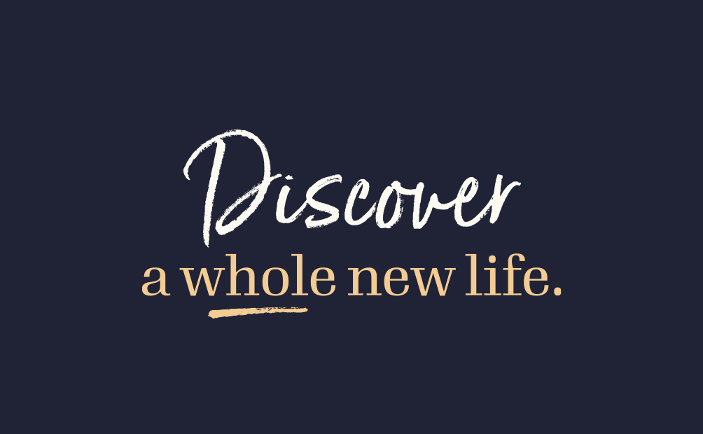 Discover a Whole New Life